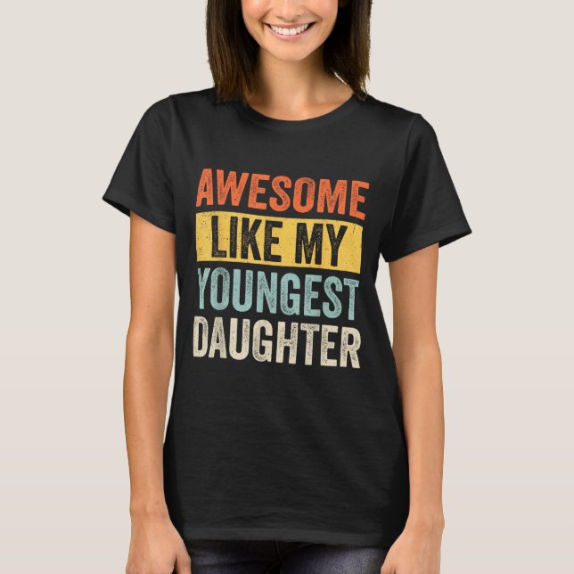 Camiseta Awesome Like My Youngest Daughter Funny Father's D (Frente)