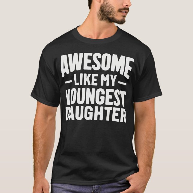 Camiseta Awesome Like My Youngest Daughter Funny Fathers Da (Frente)