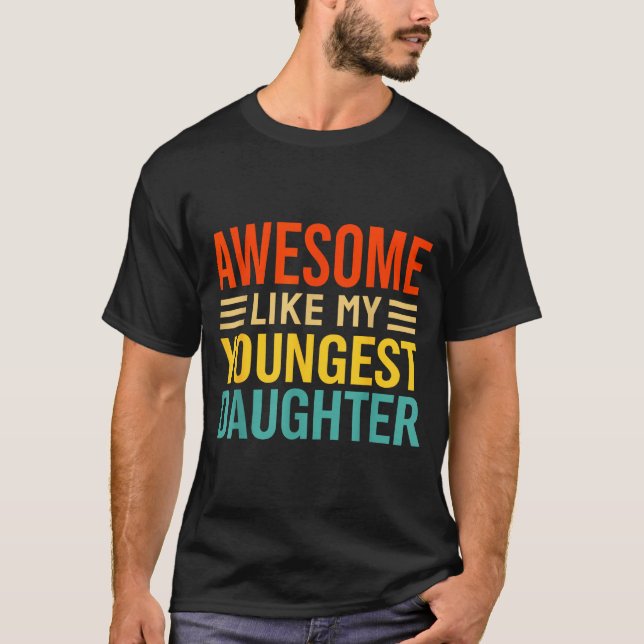 Camiseta Awesome Like My Youngest Daughter Funny Men Dad Fa (Frente)