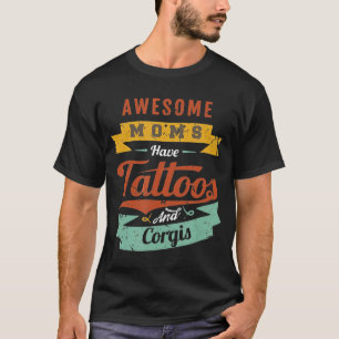 Camiseta Awesome Moms Have Tattoos And Corgis