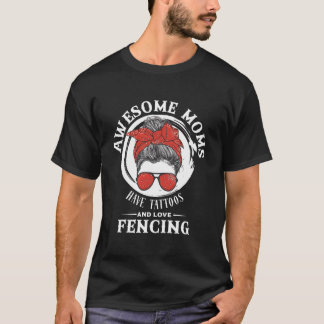 Camiseta Awesome Moms Have Tattoos And Love Fencing Mother'