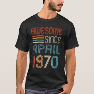 Camiseta Awesome Since April 1970 52Nd Birthday 52 Years Ol