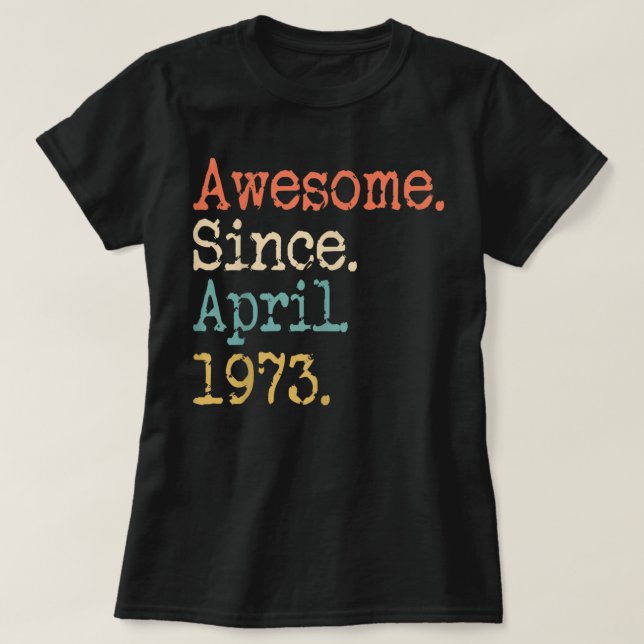 Camiseta  Awesome Since April 1973 49th Birthday Funny T Sh (Frente do Design)