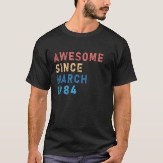 Camiseta Awsome desde março de 1984 40th Vintage Birthday 4
