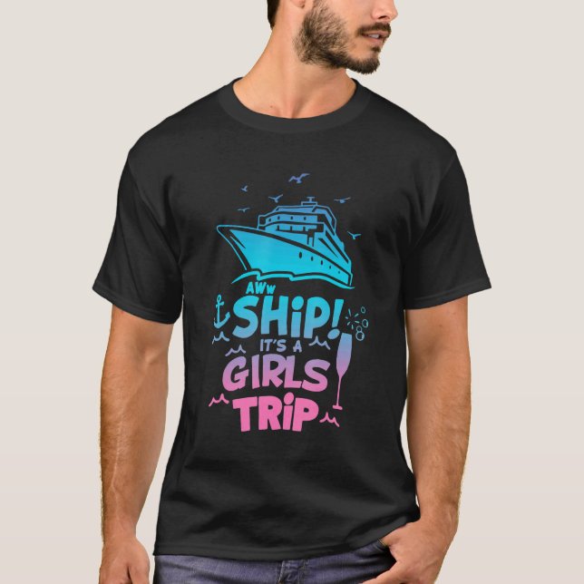 Camiseta Aww Ship É A Girls Trip Love Cruise (Frente)