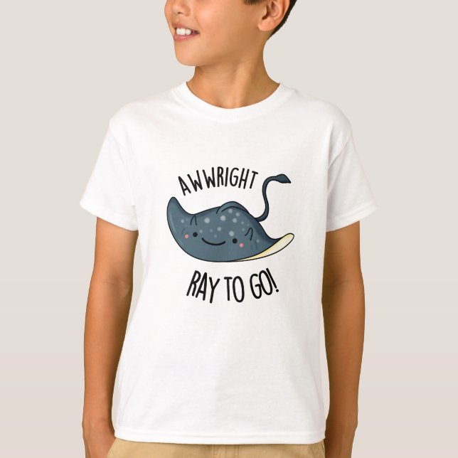 Camiseta Awww-right Ray To Go Funny Stingray Pun (Frente)