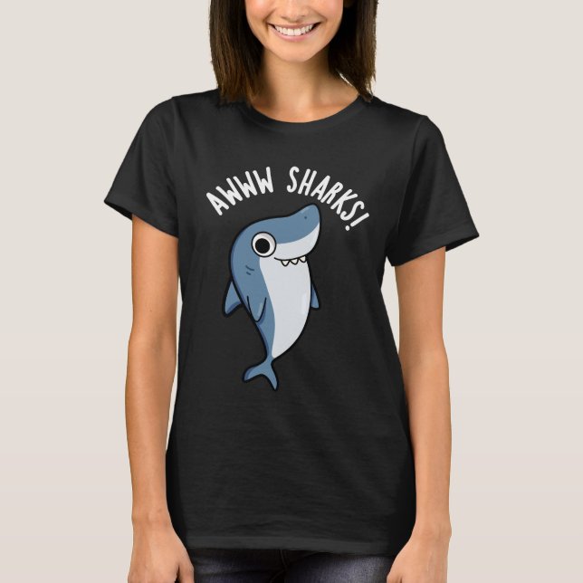 Camiseta Awww Sharks Funny Animal Pun Dark BG (Frente)