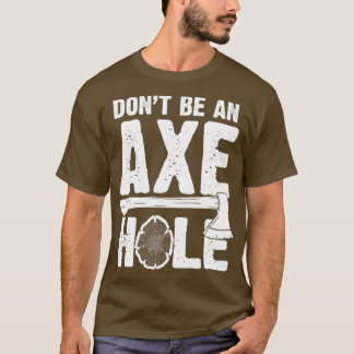 Camiseta Ax Hole Funny Ax Throwing Ax Thrower Classic TSh