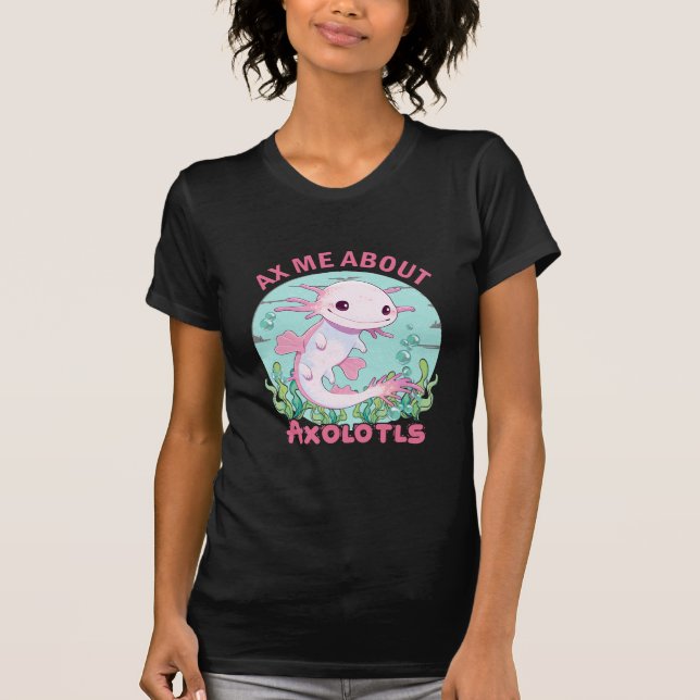 Camiseta Ax Me Sobre Axolotls (Frente)