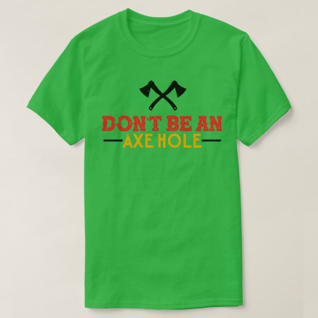 Camiseta Ax Não Seja Um Eixo Inapropriado (Frente do Design)