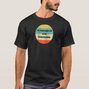 Camiseta Ax Thrower Eu Preferencialmente Ax Jogando Raglan