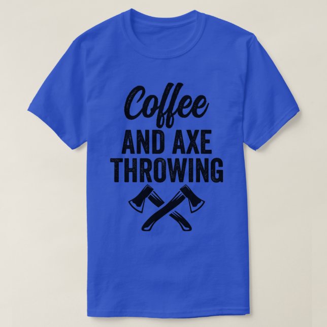 Camiseta Ax Throwing Ax Throwing Coffee e Ax Thr (Frente do Design)