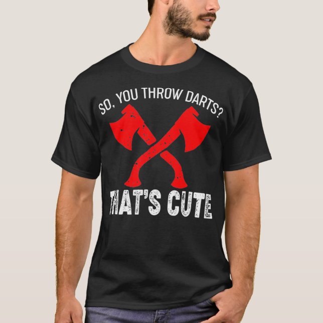 Camiseta Ax Throwing - Você Joga Dardos Que São Bonitos (Frente)