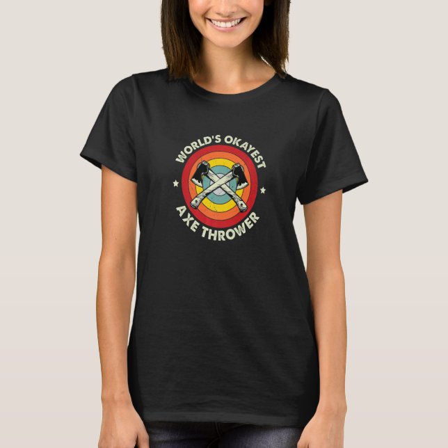 Camiseta Ax Throwing Worldu2019s Okayest Ax Thrower Hatch (Frente)