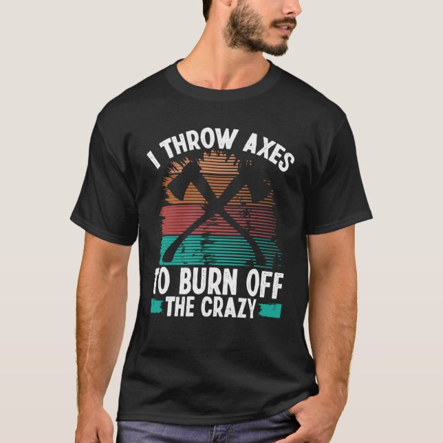 Camiseta Axe Throwing Burn off the Crazy Hatchet Thrower Ax (Frente)