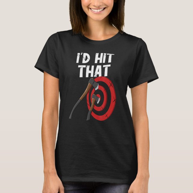 Camiseta Axe throwing i'd hit that target board hatchet thr (Frente)