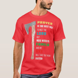 Camiseta Axe Throwing Prayer Is The Best Way To Meet The Lo