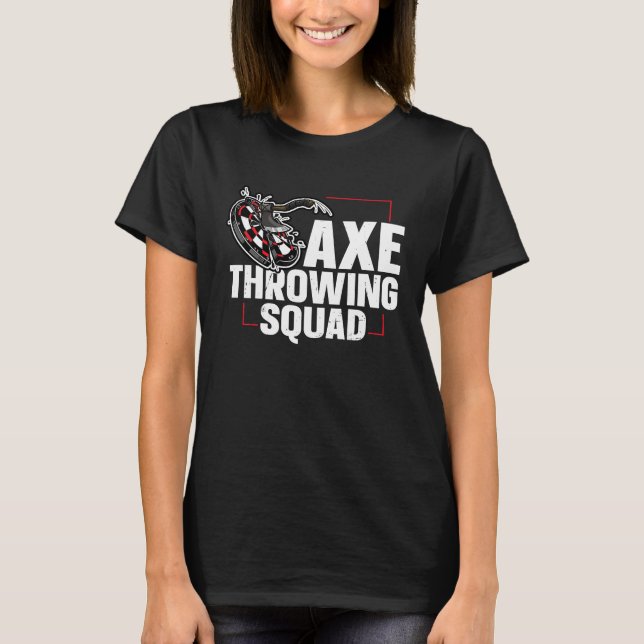 Camiseta Axe Throwing Squad Quote for an Axe throwing frien (Frente)