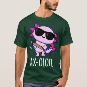 Camiseta Axeolotl Funny Animal Axolotl Pun 1