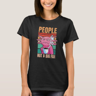 Camiseta Axolote Com Café Pessoas Não São Grandes Fãs Caf