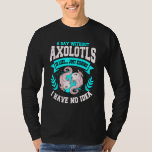 Camiseta Axolotl Cita Um Dia Sem Axolotls