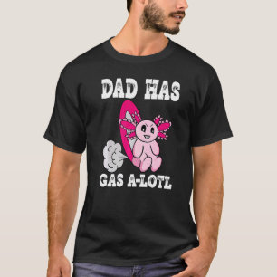 Camiseta Axolotl com Pai de gás tem Pai de gasolina