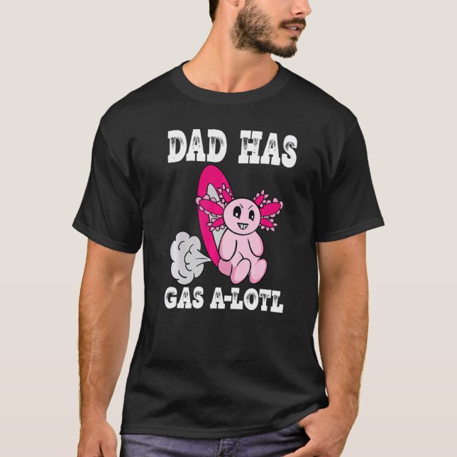 Camiseta Axolotl com Pai de gás tem Pai de gasolina (Frente)