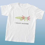 Camiseta Axolotl Funny<br><div class="desc">Uma salamandra axolotl cortada e divertida com piada moderna de trocadilhos tipográficos. Altere o texto para personalizar. Arte original de Nic Squirrell.</div>