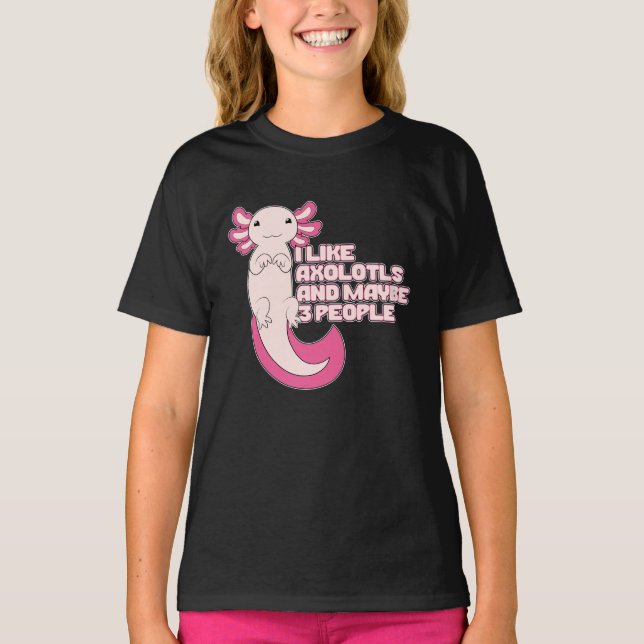 Camiseta Axolotl | Gosto de Axolotls e talvez de 3 Pessoas (Frente)