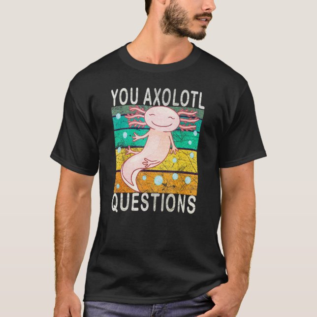 Camiseta Axolotl. Perguntas Axolotl. Cute Axolotl Lizar (Frente)