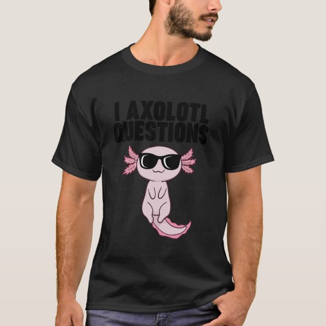 Camiseta Axolotl with Sunglasses I Axolotl Questions (Frente)