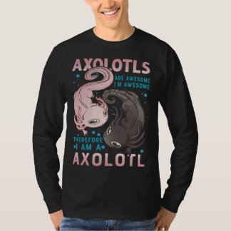 Camiseta Axolotls Are Awesome I M Awesome Therefore I Am A 