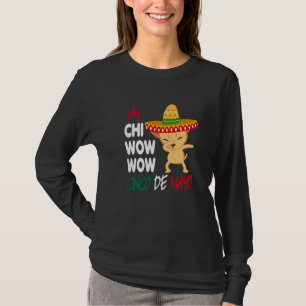 Camiseta Ay Chi Wow Wow Mexicano Chihuahua Dog Cinco De May
