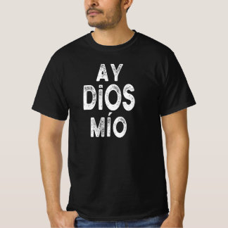 Camiseta Ay Dios Mio Funny Espanhol Dizendo Presente