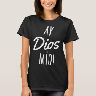 Camiseta Ay Dios Mio Funny Mexicano Citação Espanhola