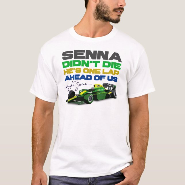 Camiseta Ayrton Senna não morreu, ele está uma volta à noss (Frente)