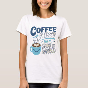 Camiseta Azul Edgy CAFÉ PRIMEIRO SALVAR MUNDO Impr