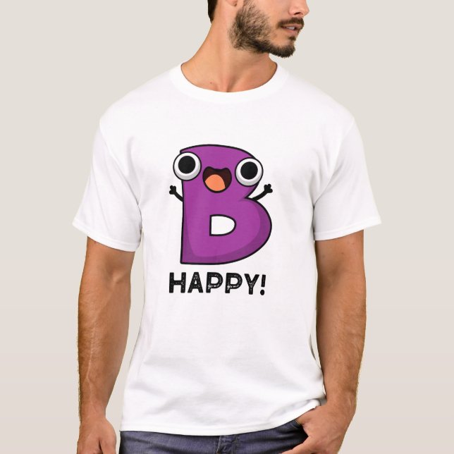 Camiseta B Feliz Alphabet Pun Engraçado (Frente)