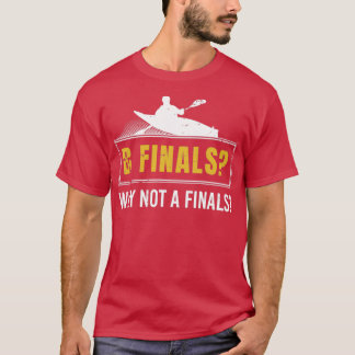 Camiseta B Finais Por Que Não Um Final Kayaking Canoe Kayak
