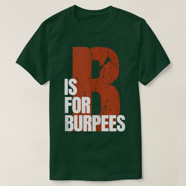 Camiseta B Is For Burpees Funny Workout Burpees  (Frente do Design)