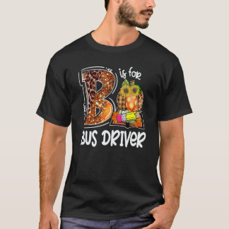Camiseta B Is For Bus Driver Leopard Pumpkin Fall Thanksgiv