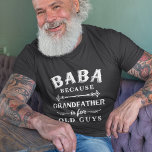 Camiseta Baba | Avô é para Dia de os pais Cara antiga<br><div class="desc">O avô é para os velhos,  então ele é Baba em vez disso! Essa camisa incrível de citação é perfeita para Dia de os pais,  aniversários,  ou para celebrar um novo avô ou avô. Design apresenta o ditado "Baba,  porque avô é para caras velhas" em letras brancas.</div>