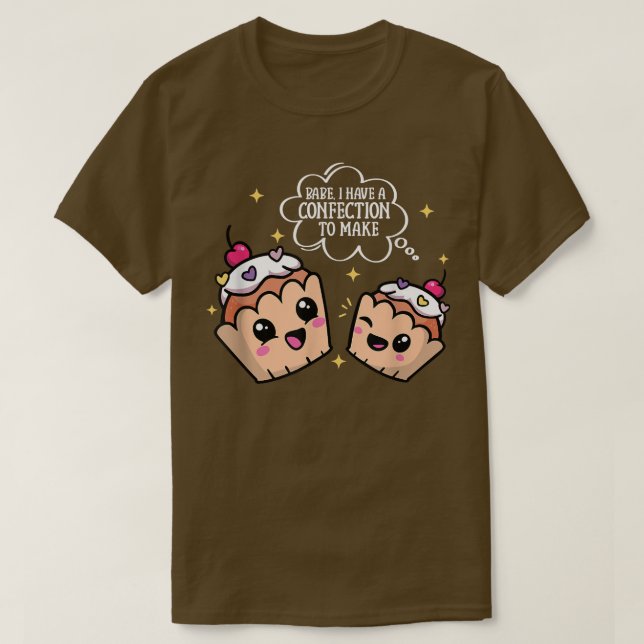 Camiseta Babe I Have A Confection To Make I Funny Baking Ba (Frente do Design)