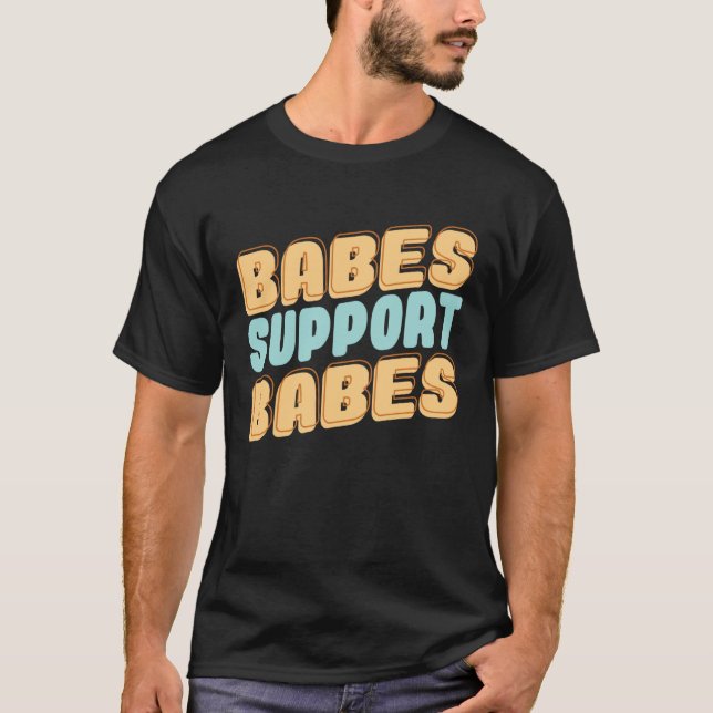 Camiseta Babes Support Babes Great Gift Idea For Friend And (Frente)