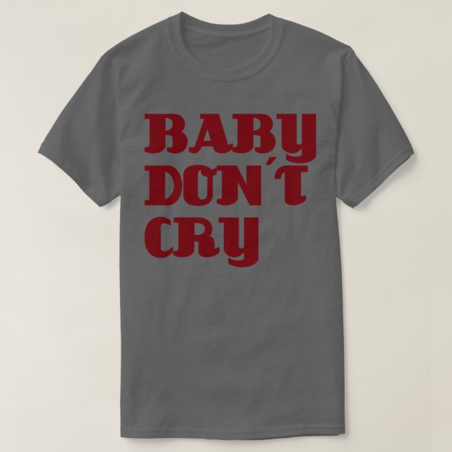 Camiseta Baby Dont Cry Burgundy (Frente do Design)