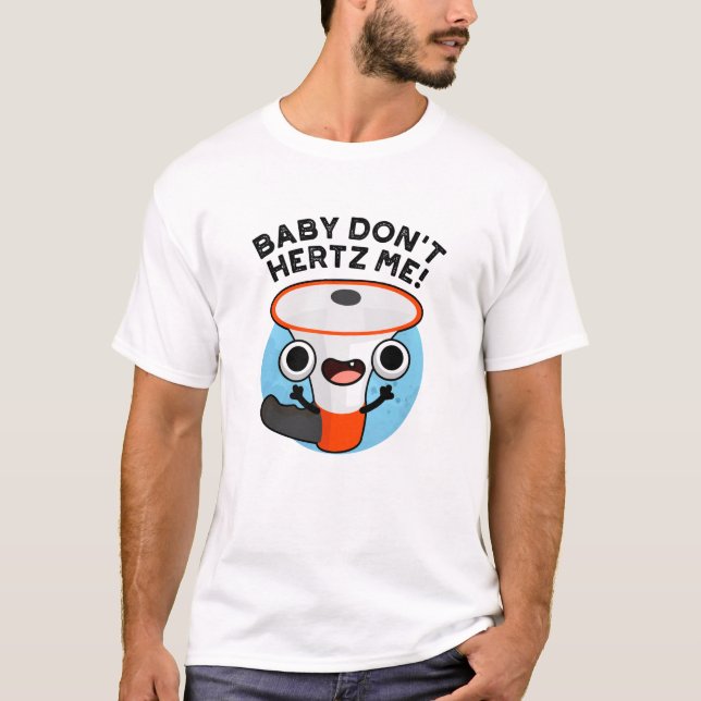 Camiseta Baby Don't Hertz Me Engraçado Loud Hailer Sound Pu (Frente)