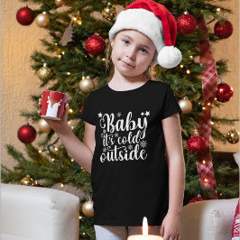 Camiseta Baby its cold Outside Cute Christmas Women's
