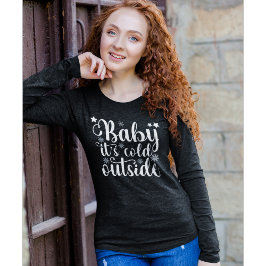 Camiseta Baby its cold Outside Cute Christmas Women's
