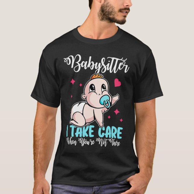 Camiseta Babysitter  I Take Care When You're Not There (Frente)