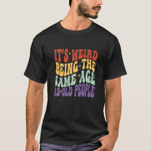 Camiseta Bacalhau Retro É estranho ter a mesma idade que a
